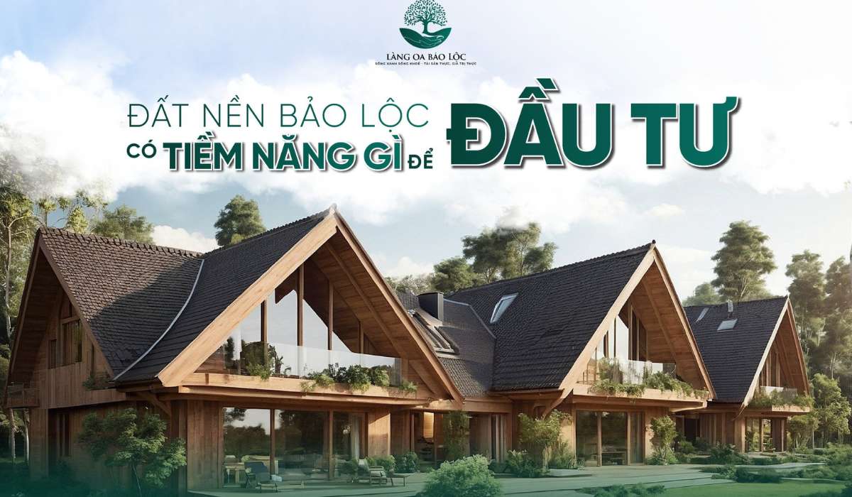 Đất nền Bảo Lộc có tiềm năng gì để đầu tư?