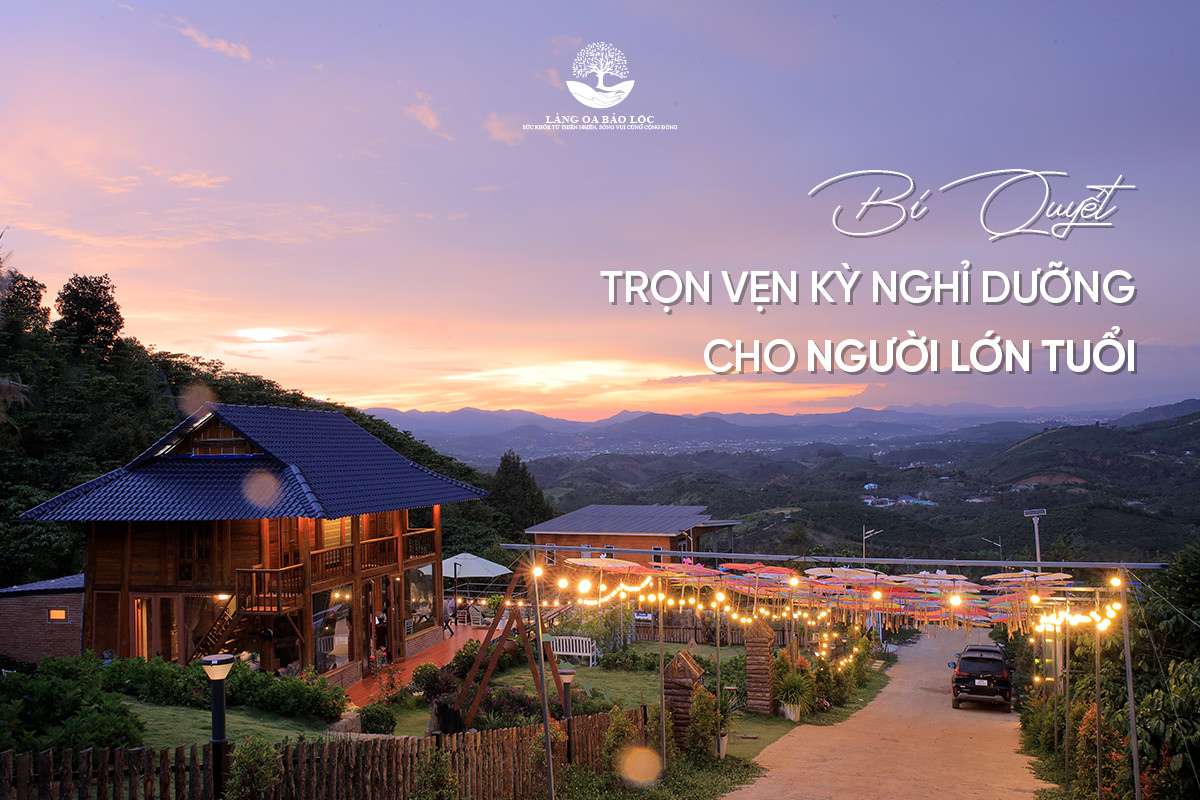 Bí quyết trọn vẹn kỳ nghỉ dưỡng cho người lớn tuổi