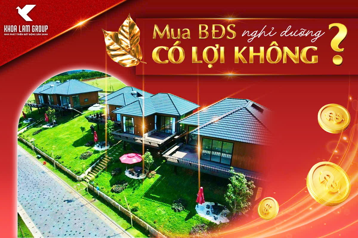 Mua Bất Động Sản Nghỉ Dưỡng có lợi không? 