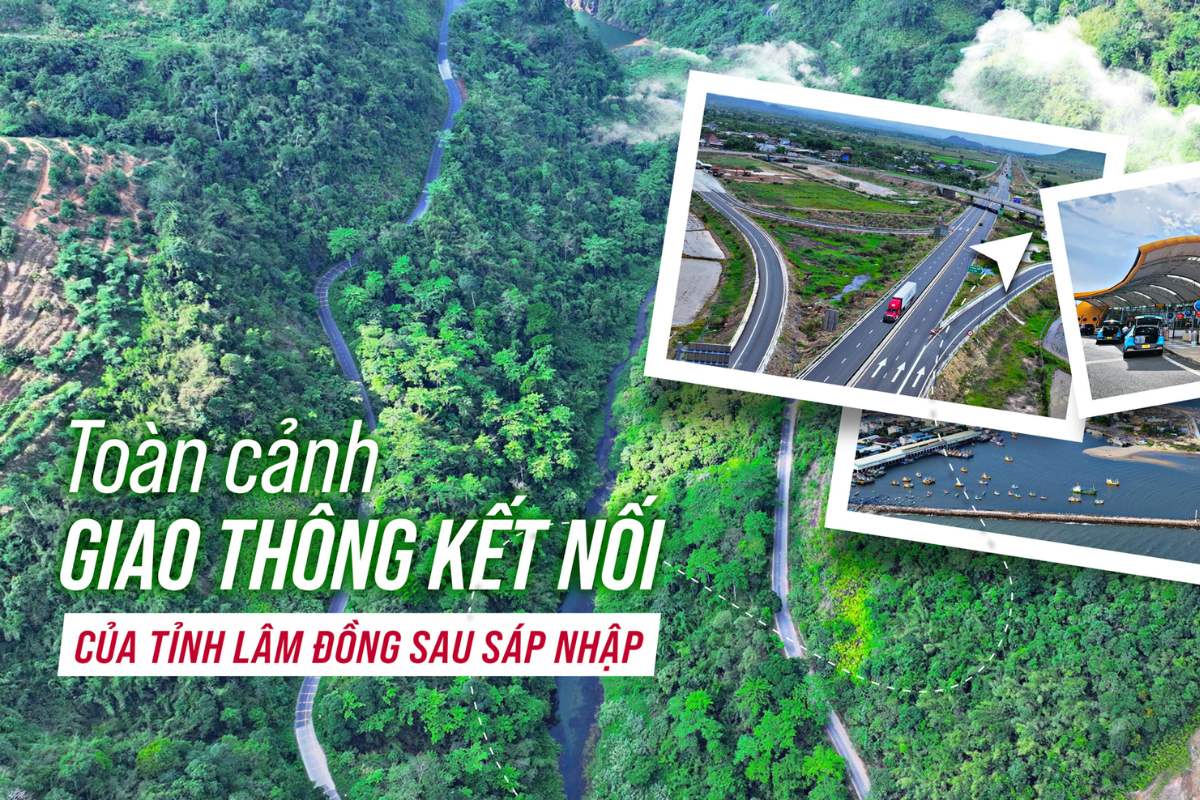 Toàn Cảnh Giao Thông Kết Nối Của Tỉnh Lâm Đồng Sau Sát Nhập