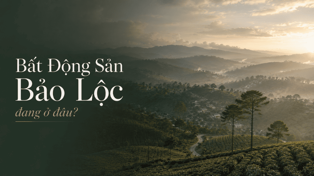 Thị trường Bất Động Sản Bảo Lộc 2026 đang ở trong giai đoạn nào?