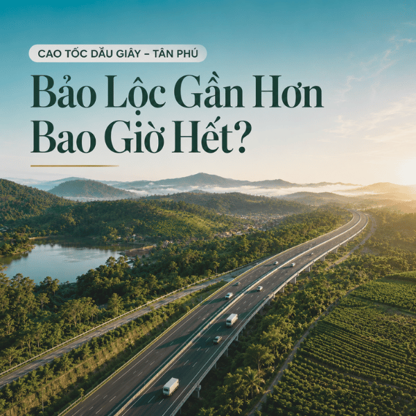 Cao tốc Dầu Giây – Tân Phú rút ngắn khoảng cách từ TP.HCM đến Bảo Lộc