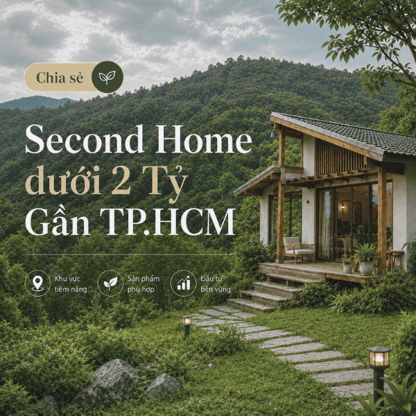 Second Home dưới 2 Tỷ Gần TP.HCM: Khu Vực Và Sản Phẩm Đáng Cân Nhắc.