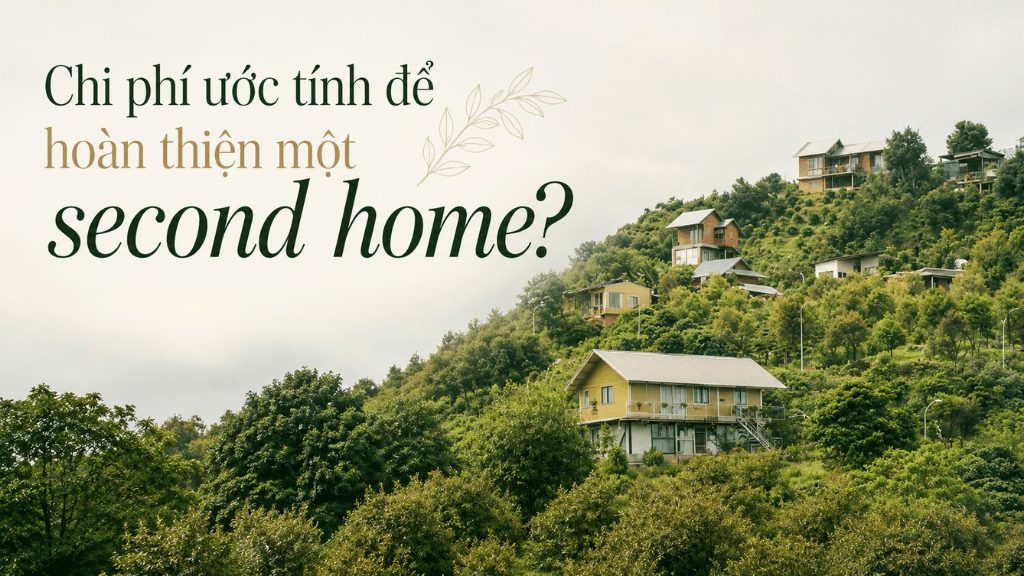 Chi phí ước tính để hoàn thiện một second home?