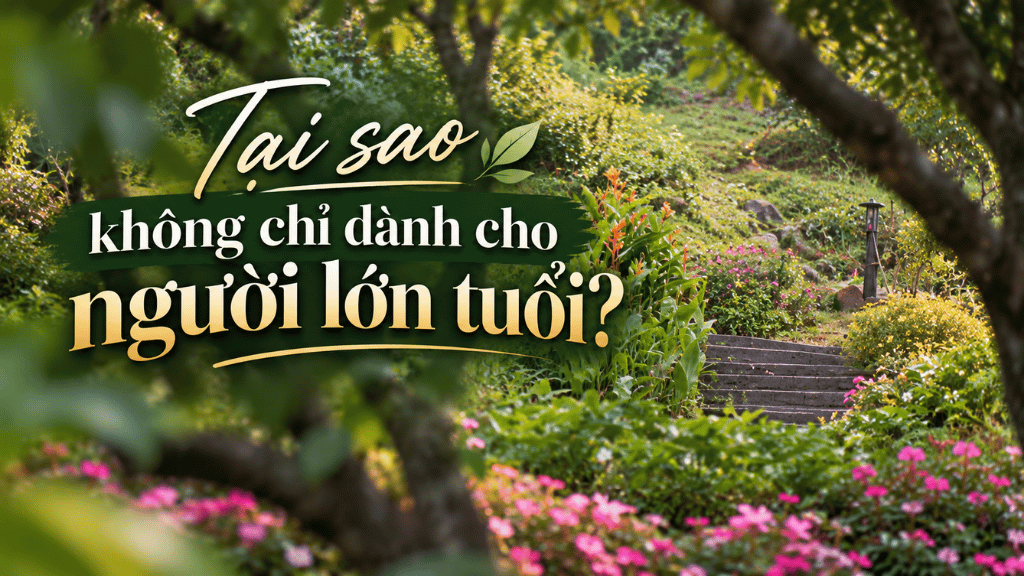 Tại sao làng dưỡng lão không chỉ dành cho người lớn tuổi?
