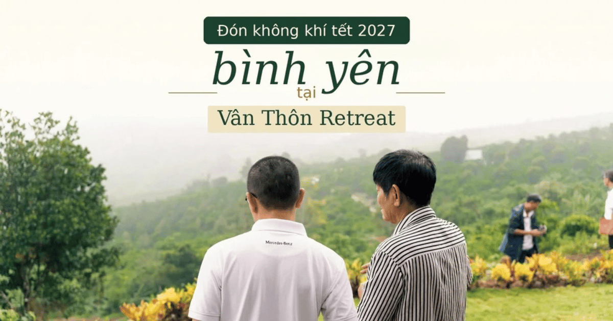 Tết rồi về làng 4: Đón không khí tết 2027 bình yên tại Vân Thôn Retreat